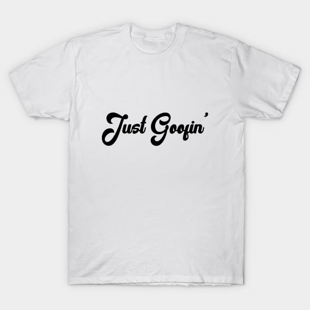 Just Goofin' T-Shirt by karutees